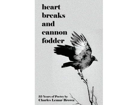 Livro Heart Breaks and Cannon Fodder de Charles Lemar Brown (Inglês)