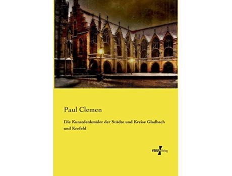 Livro Die Kunstdenkmäler der Städte und Kreise Gladbach und Krefeld German Edition de Paul Clemen (Alemão)