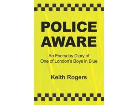Livro Police Aware An Everyday Diary of One of London’s Boys in Blue de Keith Rogers (Inglês)