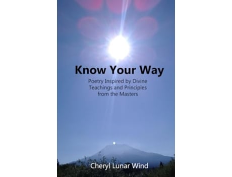 Livro Know Your Way Poetry Inspired by Divine Teachings and Principles from the Masters de Cheryl Lunar Wind (Inglês)