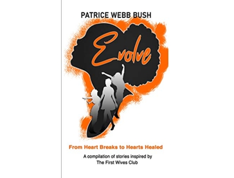 Livro Evolve From Heart Breaks to Hearts Healed de Patrice Webb Bush (Inglês)