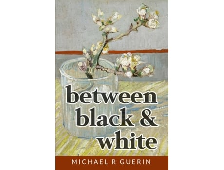 Livro between black & white: short poems about life Michael R Guerin (Inglês)