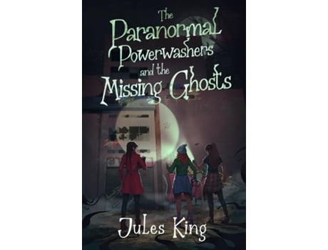 Livro The Paranormal Powerwashers and the Missing Ghosts de Jules King (Inglês)