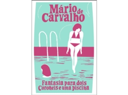 Livro Fantasia Para Dois Coronéis E Uma Piscina De Mário De Carvalho (português)