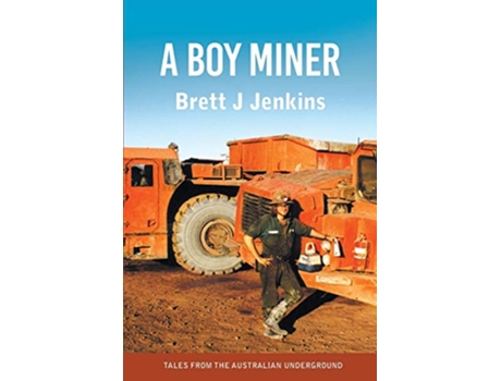 Livro A Boy Miner Tales from the Australian Underground de Brett J Jenkins (Inglês)