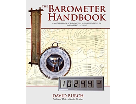 Livro The Barometer Handbook A Modern Look at Barometers and Applications of Barometric Pressure de David Burch (Inglês)