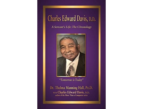 Livro Charles Edward Davis DD A Servants Life The Chronology de Thelma Manning Hall PhD Charles Edward Davis DD (Inglês)