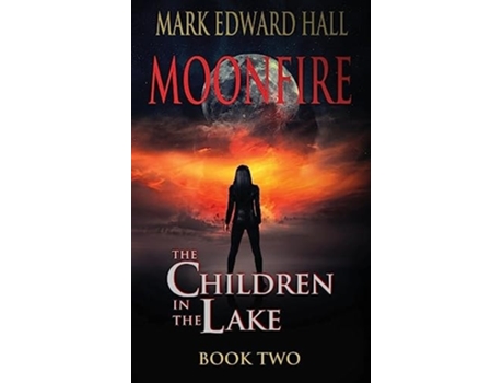 Livro Moonfire The Children in the Lake Book Two de Mark Edward Hall (Inglês)