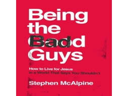 Livro Being the Bad Guys de Stephen McAlpine (Inglês)