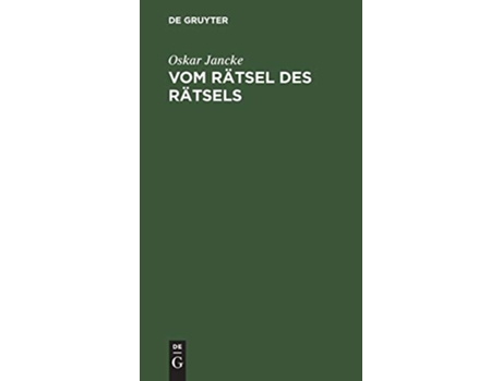 Livro Vom Rätsel Des Rätsels Eine Betrachtung Über Sinn Und Wert Des Rätsels German Edition de Oskar Jancke (Alemão - Capa Dura)