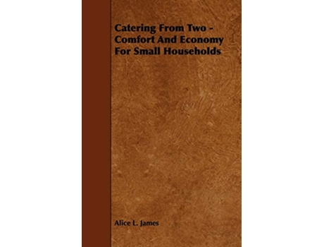 Livro Catering from Two Comfort and Economy for Small Households de Alice L James (Inglês)