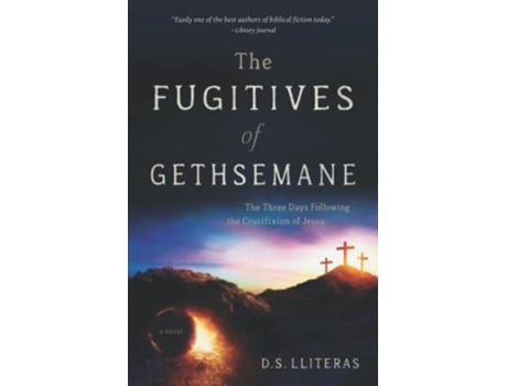 Livro The Fugitives of Gethsemane The Three Days Following the Crucifixion of Jesus de DS Lliteras (Inglês)