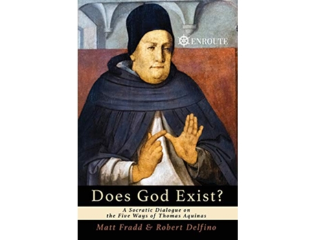 Livro Does God Exist A Socratic Dialogue on the Five Ways of Thomas Aquinas de Matthew Fradd e Robert Delfino (Inglês)