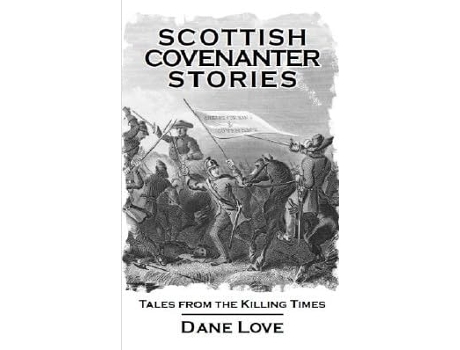 Livro Scottish Covenanter Stories de Dane Love (Inglês)