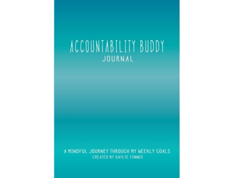 Livro Accountability Buddy Journal A Mindful Journey Through My Weekly Goals. De Kaylie Alys Finnis (inglês)