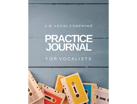 Livro Practice Journal for Vocalists JR Vocal Coaching Practice Series de Juanita Robinson (Inglês)