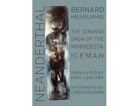 Livro Neanderthal The Strange Saga of the Minnesota Iceman de Bernard Heuvelmans (Inglês)