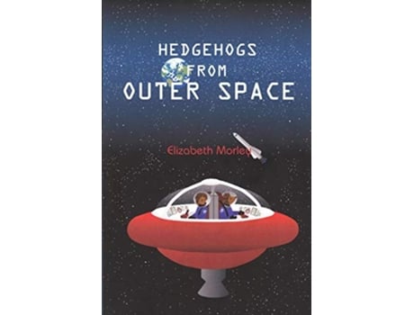 Livro Hedgehogs from Outer Space paperback colour de Elizabeth Morley (Inglês)