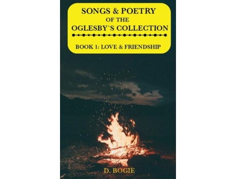 Livro Songs Amp Poetry Of The Oglesbys Collection Book 1 Love Amp Friendship De D Bogie (inglês)