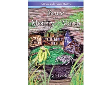Livro Bruce and the Mystery in the Marsh The Adventures of Bruce and Friends de Gale Leach (Inglês)