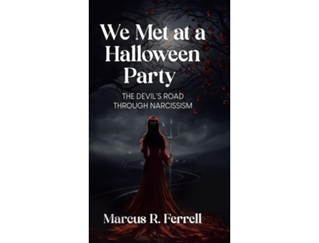 Livro We Met at a Halloween Party The Devils Road Through Narcissism de Marcus R Ferrell (Inglês - Capa Dura)