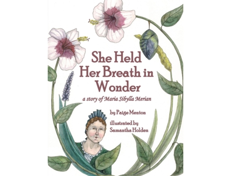 Livro She Held Her Breath in Wonder a story of Maria Sibylla Merian de Paige Menton (Inglês)