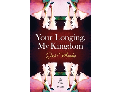 Livro Your Longing, My Kingdom de Jose Mendes (Inglês)