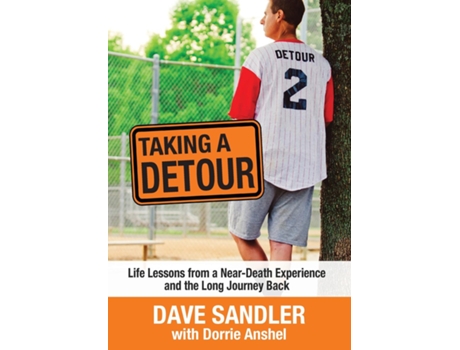 Livro Taking A Detour Life Lessons From A Near-death Experience And The Long Journey Back De Dave Sandler (inglês)