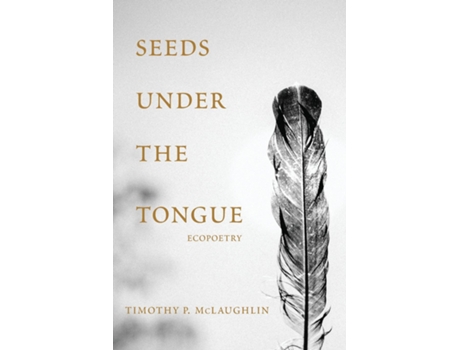 Livro Seeds Under The Tongue de Timothy P McLaughlin (Inglês)