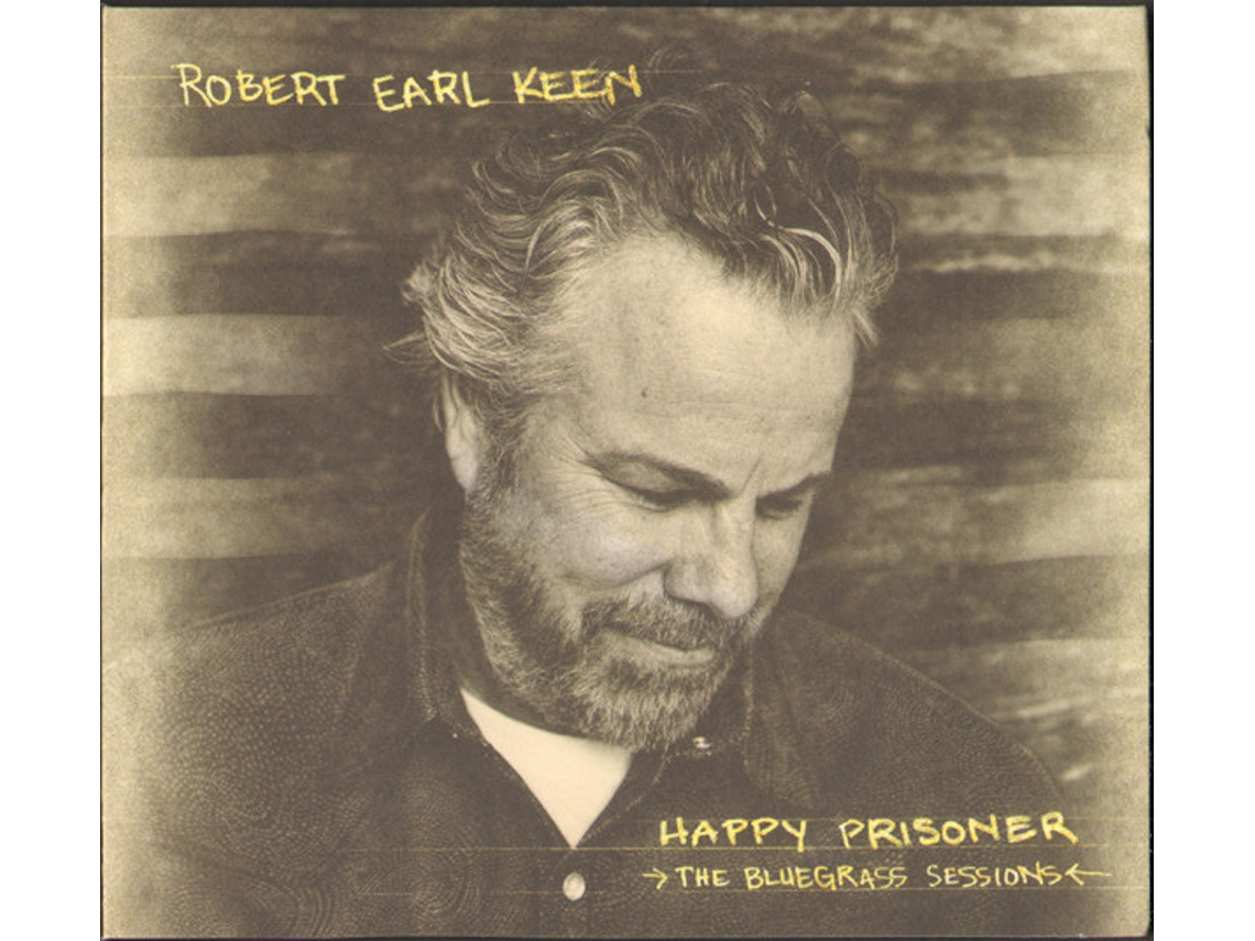 CD Robert Earl Keen - Happy Prisoner: The Bluegrass Sessions
