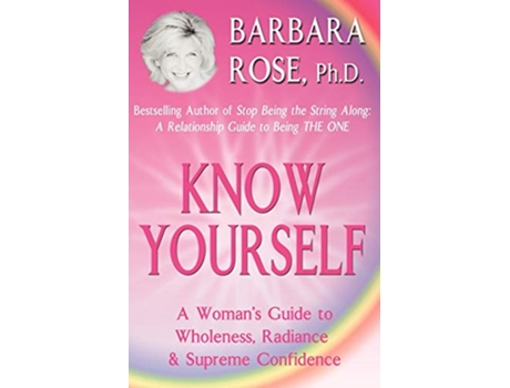Livro Know Yourself A Womans Guide to Wholeness Radiance Supreme Confidence de Barbara Rose (Inglês)