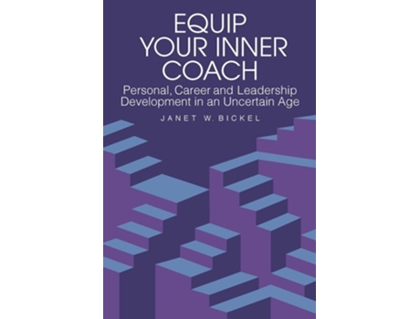 Livro Equip Your Inner Coach Personal, Career And Leadership Development In An Uncertain Age De Janet Bickel (inglês)