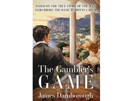 Livro The Gamblers Game Based on the True Story of the Man Who Broke the Bank at Monte Carlo de James Darnborough (Inglês)