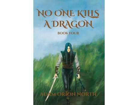 Livro No One Kills A Dragon Book Four de Adam Orion North (Inglês)