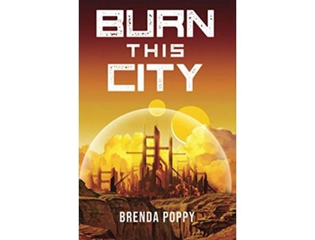 Livro Burn this City A Dystopian Novel de Brenda Poppy (Inglês)