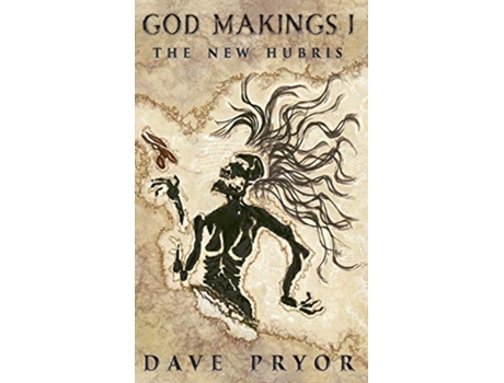 Livro God Makings I The New Hubris de Dave Pryor (Inglês)
