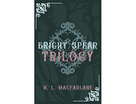 Livro Bright Spear Trilogy A Gothic Scottish Fairy Tale de H L MacFarlane (Inglês)