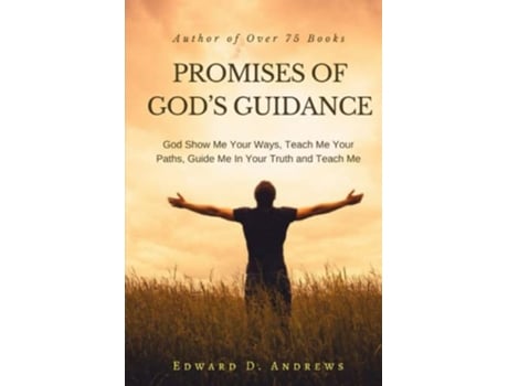 Livro PROMISES OF GODS GUIDANCE God Show Me Your Ways Teach Me Your Paths Guide Me In Your Truth and Teach Me de Edward D Andrews (Inglês)
