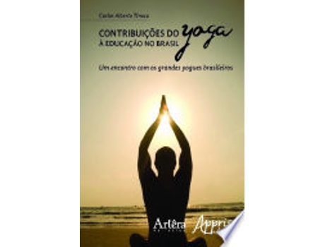 Livro CONTRIBUIÇÕES DO YOGA À EDUCAÇÃO NO BRASIL: UM ENCONTRO COM OS GRANDES YOGUES BRASILEIROS de TINOCO, CARLOS ALBERTO (Português do Brasil)