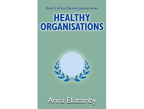 Livro Healthy Organisations Decency Journey de Anna Eliatamby (Inglês)