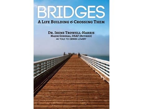 Livro Bridges A Life Building Crossing Them de Irene Trowell-Harris (Inglês - Capa Dura)