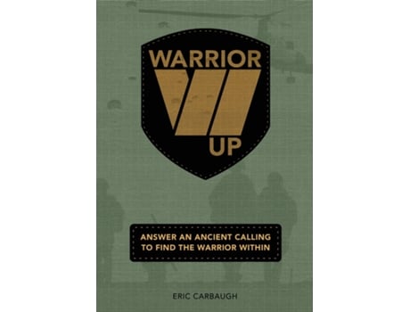 Livro Warrior Up! Answer An Ancient Calling To Find The Warrior Within. de Eric Carbaugh (Inglês)