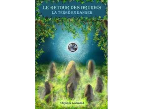 Livro Le retour des druides La Terre en danger French Edition de Christine Gschwind (Francês)