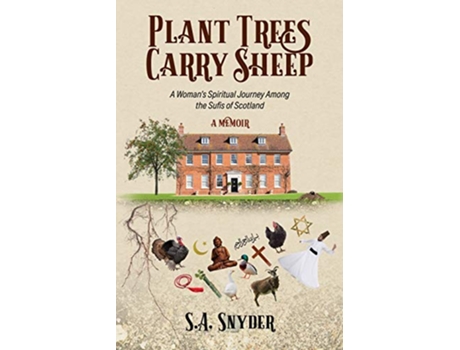 Livro Plant Trees Carry Sheep A Womans Spiritual Journey Among the Sufis of Scotland A Memoir de S A Snyder (Inglês)