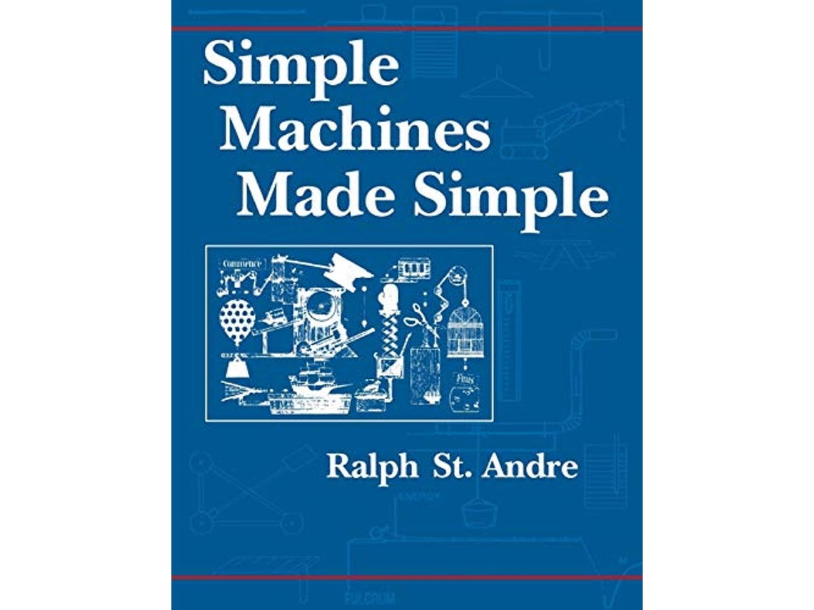 Livro Simple Machines Made Simple de Ralph E St Andre (Inglês)