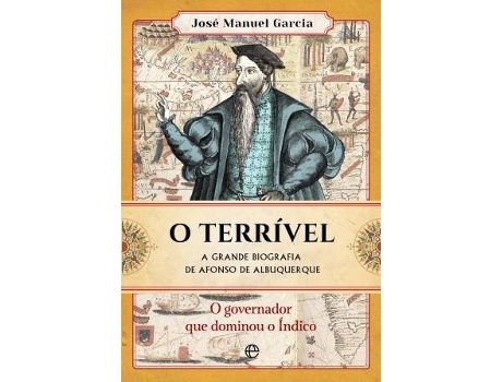Livro O Terrível A Grande Biografia de Afonso de Albuquerque de José Manuel Garcia (Português - 2017)