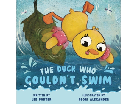 Livro The Duck Who Couldnt Swim A Picture Book About Being Brave for Kids Ages 4-8 de Lee Porter (Inglês)