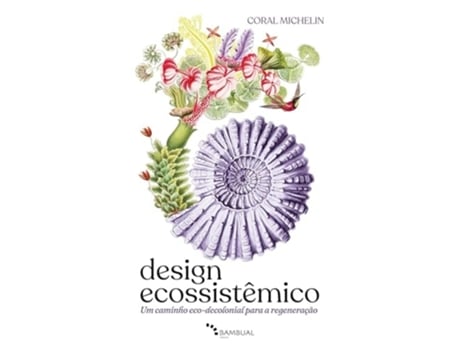Livro Design Ecossistêmico Um Caminho Eco-decolonial Para A Regeneração De Coral Michelin (português)