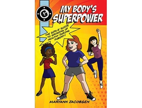 Livro My Body's Superpower: The Girls' Guide to Growing Up Healthy During Puberty de Maryann Jacobsen (Inglês)