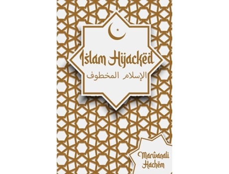 Livro Islam Hijacked The messages from God shouldnt change de Marwanali Hachem (Inglês)